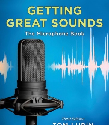 Getting Great Sounds: The Microphone Book 3rd Edition